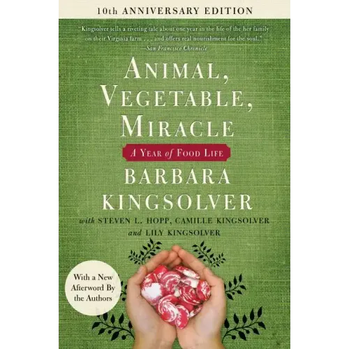 Animal, Vegetable, Miracle - Tenth Anniversary Edition: A Year of Food Life - Paperback
