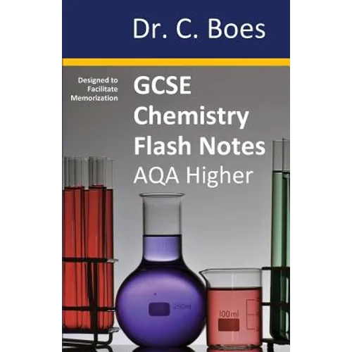 GCSE CHEMISTRY FLASH NOTES AQA Higher Tier (9-1): Condensed Revision Notes - Designed to Facilitate Memorisation - Paperback