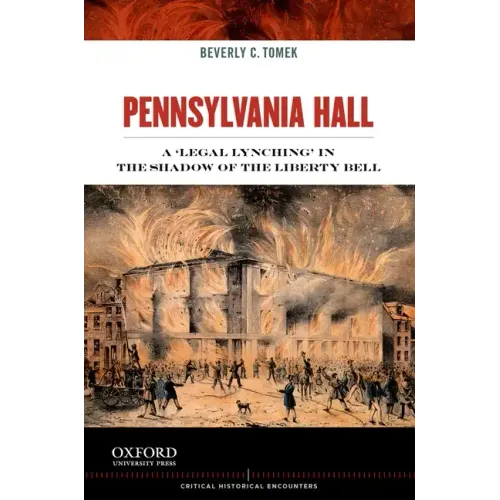 Pennsylvania Hall: A 'legal Lynching' in the Shadow of the Liberty Bell - Paperback