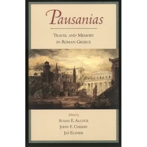 Pausanias: Travel and Memory in Roman Greece - Paperback