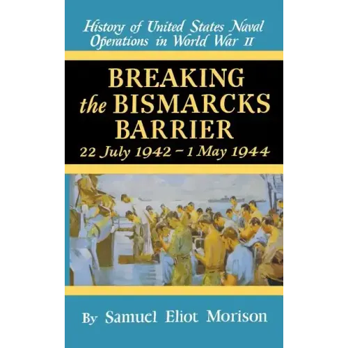 Breaking the Bismark's Barrier: Volume 6: July 1942 - May 1944 - Hardcover