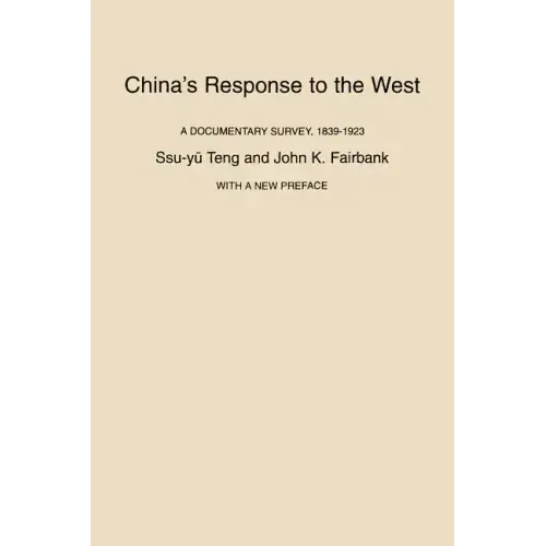 China's Response to the West: A Documentary Survey, 1839-1923, with a New Preface - Paperback