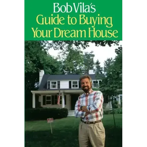 Bob Vila's Guide to Buying Your Dream House - Paperback