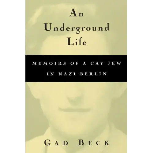An Underground Life: Memoirs of a Gay Jew in Nazi Berlin - Paperback