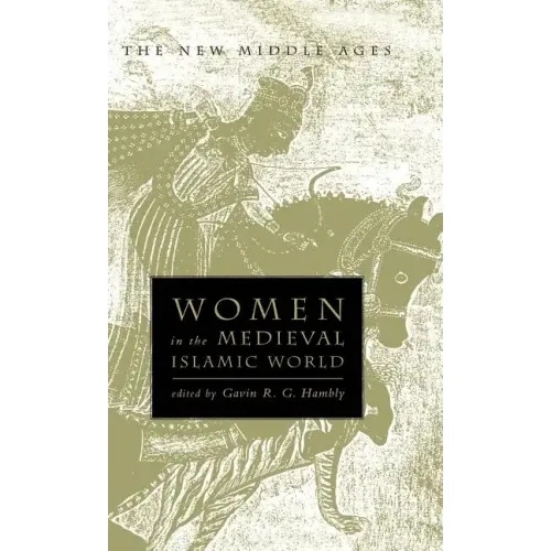 Women in the Medieval Islamic World: Power, Patronage, and Piety - Hardcover
