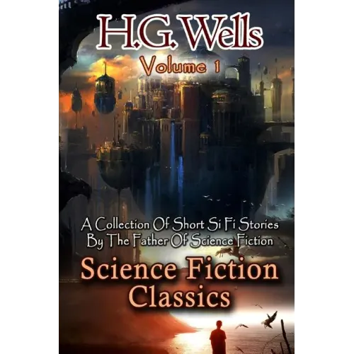 Science Fiction Classics: A Collection Of Short Si Fi Stories By The Father Of Science Fiction - Paperback