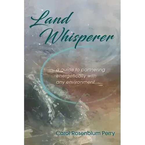Land Whisperer: A Guide to Partnering Energetically with Any Environment - Paperback