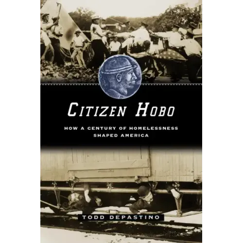 Citizen Hobo: How a Century of Homelessness Shaped America - Paperback