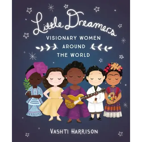 Little Dreamers: Visionary Women Around the World - Hardcover