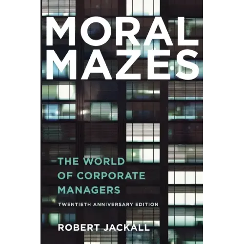 Moral Mazes: The World of Corporate Managers - Paperback
