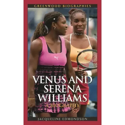 Venus and Serena Williams: A Biography - Hardcover
