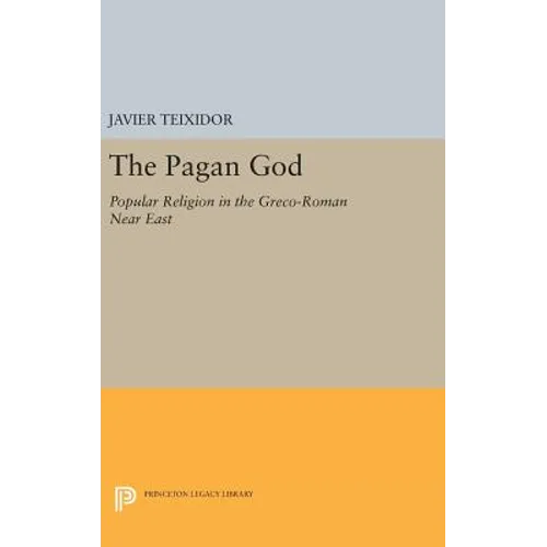 The Pagan God: Popular Religion in the Greco-Roman Near East - Hardcover