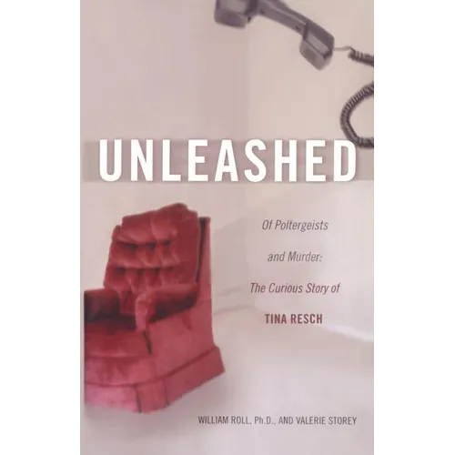 Unleashed: Of Poltergeists and Murder: The Curious Story of Tina Resch - Paperback