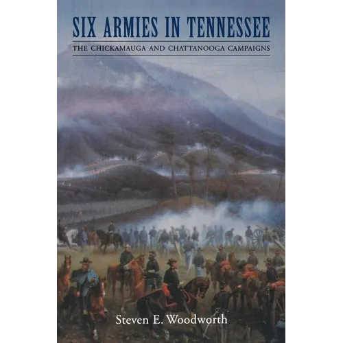 Six Armies in Tennessee: The Chickamauga and Chattanooga Campaigns - Paperback