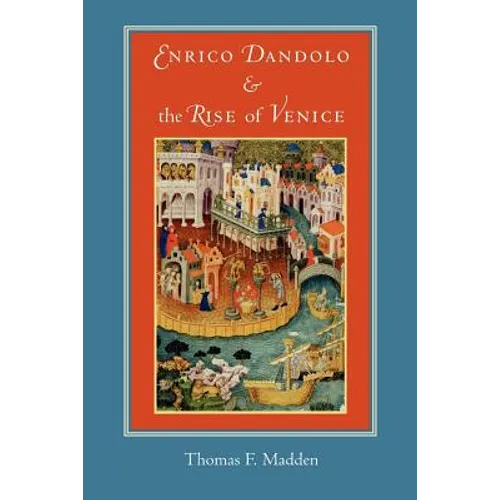 Enrico Dandolo and the Rise of Venice - Paperback