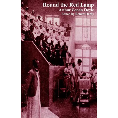 Round the Red Lamp and Other Medical Writings - Paperback