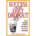 Success for the Diet Dropout: Proven Strategies for Women Who Want to Stop Hating Their Bodies