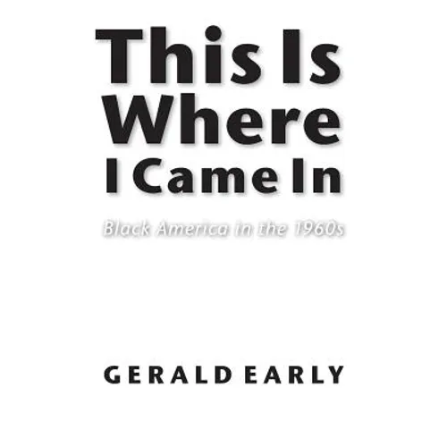This Is Where I Came in: Black America in the 1960s - Paperback