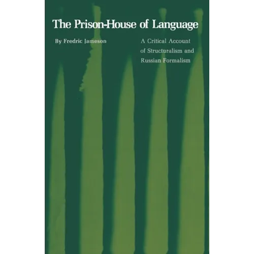 The Prison-House of Language: A Critical Account of Structuralism and Russian Formalism