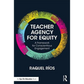 Teacher Agency for Equity: A Framework for Conscientious Engagement
