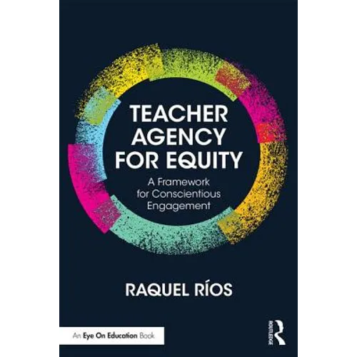 Teacher Agency for Equity: A Framework for Conscientious Engagement