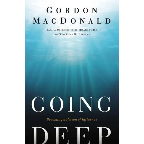 The Going Deep: Becoming a Person of Influence - Paperback