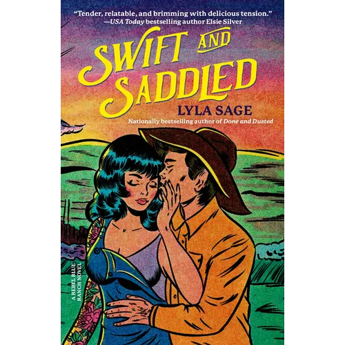 Swift and Saddled: A Rebel Blue Ranch Novel - Paperback