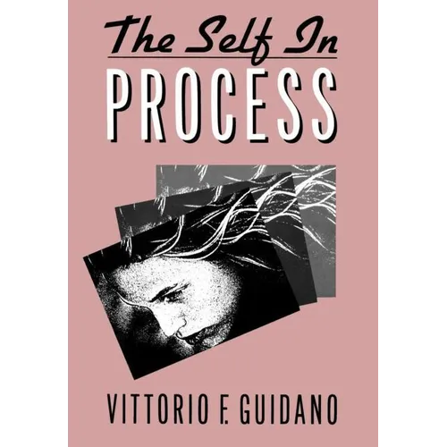 The Self in Process: Toward a Post-Rationalist Cognitive Therapy