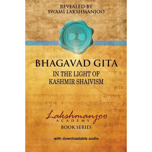 Bhagavad Gī̄tā: In the Light of Kashmir Shaivism - Paperback