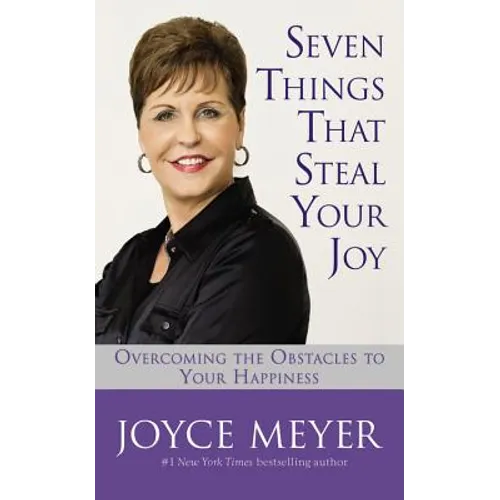 Seven Things That Steal Your Joy: Overcoming the Obstacles to Your Happiness - Hardcover