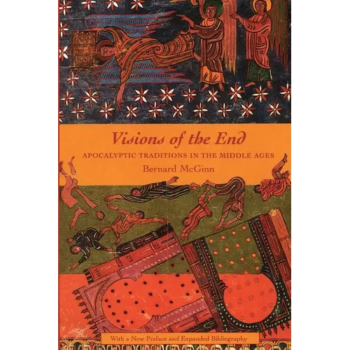 Visions of the End: Apocalyptic Traditions in the Middle Ages - Paperback