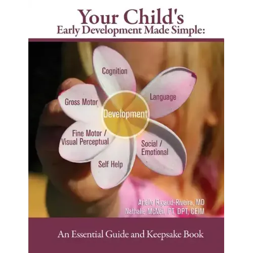 Your Child's Early Development Made Simple: An Essential Guide and Keepsake Book - Paperback