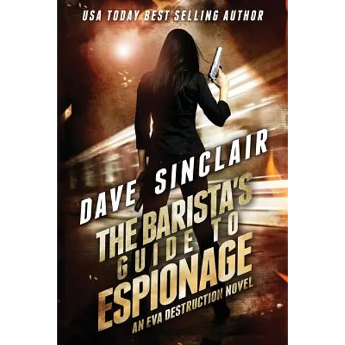 The Barista's Guide To Espionage: An Eva Destruction Novel - Paperback