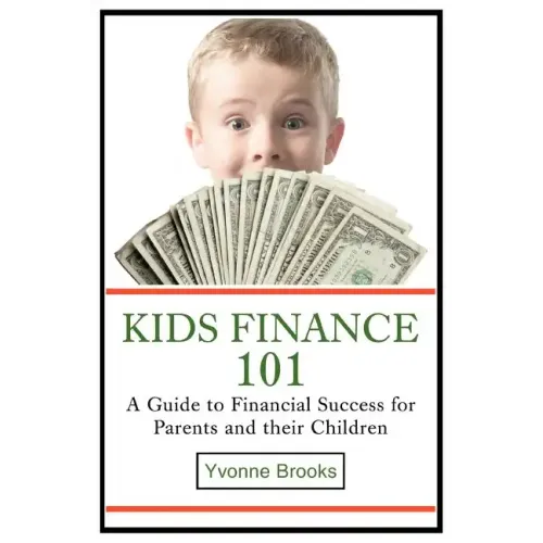 Kids Finance 101: A Guide to Financial Success for Parents and their Children - Paperback