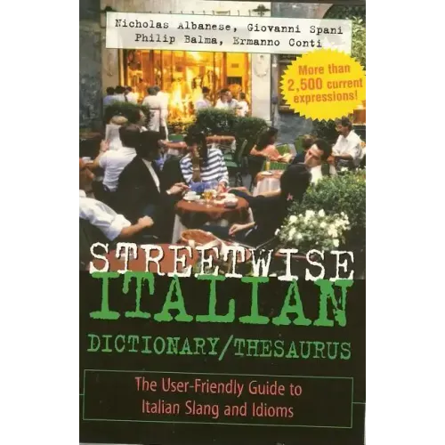 Streetwise Italian Dictionary/Thesaurus: The User-Friendly Guide to Italian Slang and Idioms - Paperback