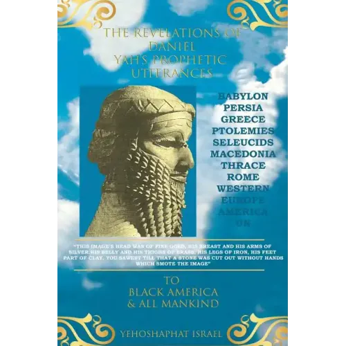 The Revelations of Daniel: Yah's Prophetic Utterances To Black America and All Mankind - Paperback