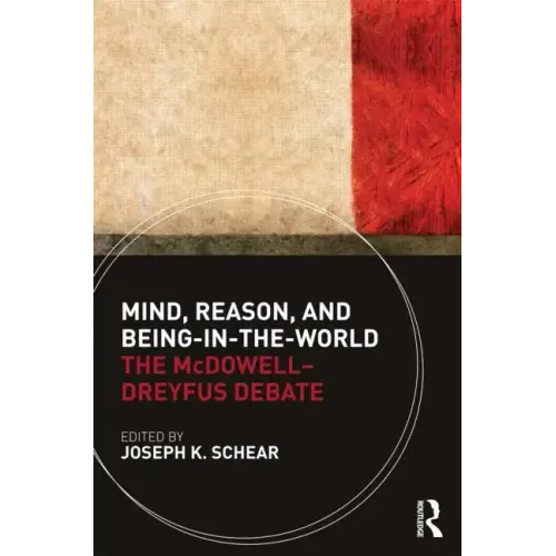 Mind, Reason, and Being-in-the-World: The McDowell-Dreyfus Debate - Paperback
