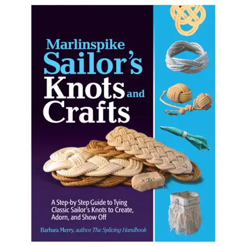 Marlinspike Sailor's Arts and Crafts: A Step-By-Step Guide to Tying Classic Sailor's Knots to Create, Adorn, and Show Off - Paperback