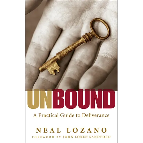 Unbound: A Practical Guide to Deliverance from Evil Spirits - Paperback
