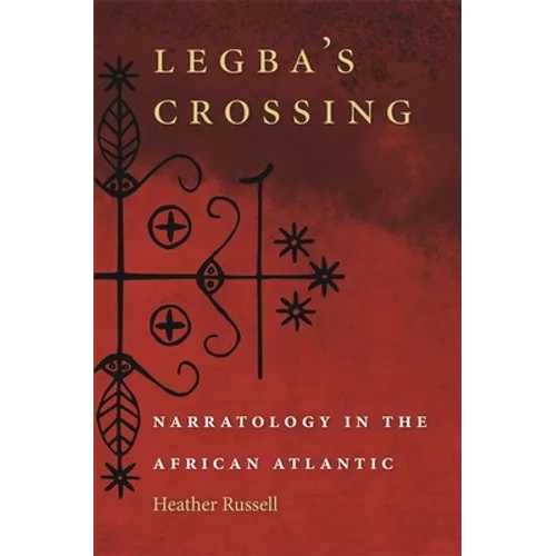 Legba's Crossing: Narratology in the African Atlantic - Paperback