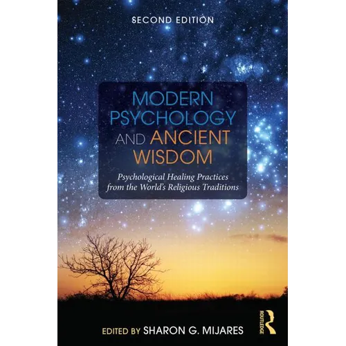Modern Psychology and Ancient Wisdom: Psychological Healing Practices from the World's Religious Traditions - Paperback