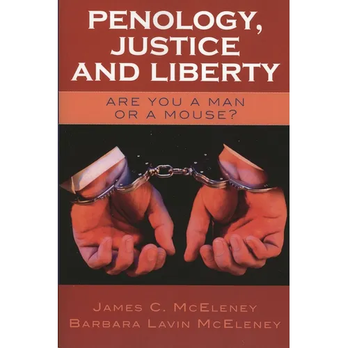 Penology, Justice and Liberty: Are You a Man or a Mouse? - Paperback