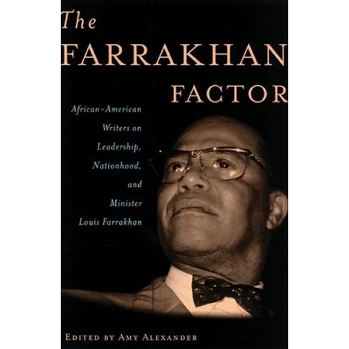 The Farrakhan Factor: African-American Writers on Leadership, Nationhood, and Minister Louis Farrakhan - Paperback