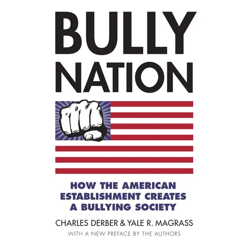 Bully Nation: How the American Establishment Creates a Bullying Society - Paperback