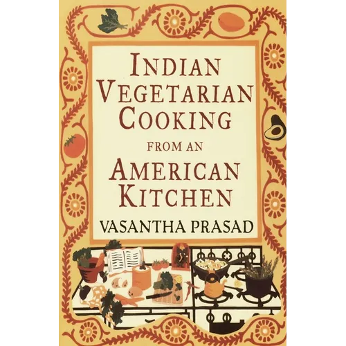 Indian Vegetarian Cooking from an American Kitchen: A Cookbook - Paperback