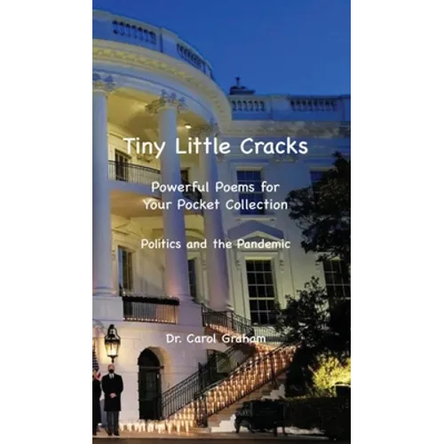 Tiny Little Cracks: Powerful Poems for Your Pocket Collection: Politics and the Pandemic - Hardcover