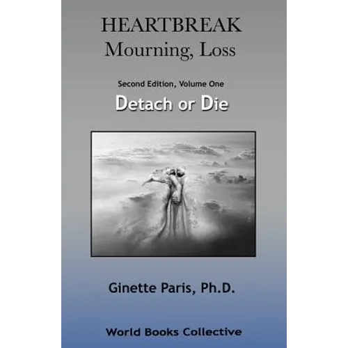 Heartbreak, Mourning, Loss, Volume 1: Detach or Die - Paperback