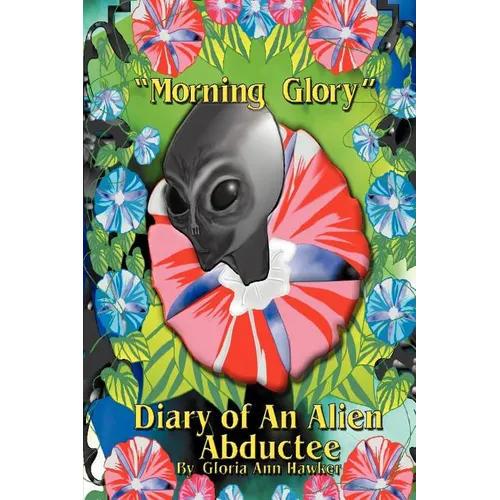 Morning Glory Diary of an Alien Abductee - Paperback