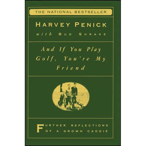 And If You Play Golf, You're My Friend: Furthur Reflections of a Grown Caddie - Paperback
