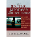 Why Are the Japanese Non-Religious?: Japanese Spirituality: Being Non-Religious in a Religious Culture